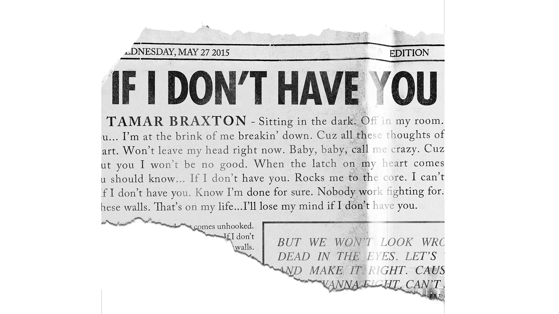 If I Don't Have You – May 2015  - Tamar released a love ballad called "If I Don't Have You" as the lead single off of her upcoming album, Calling All Lovers, and she is serving up some serious soulful vocals!