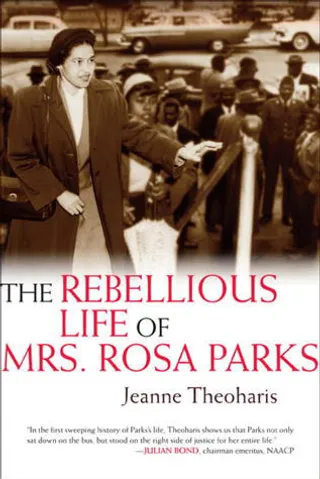 The Rebellious Life of Mrs. Rosa Parks&nbsp;—&nbsp;Jeanne Theoharis - (Photo: Beacon Press)