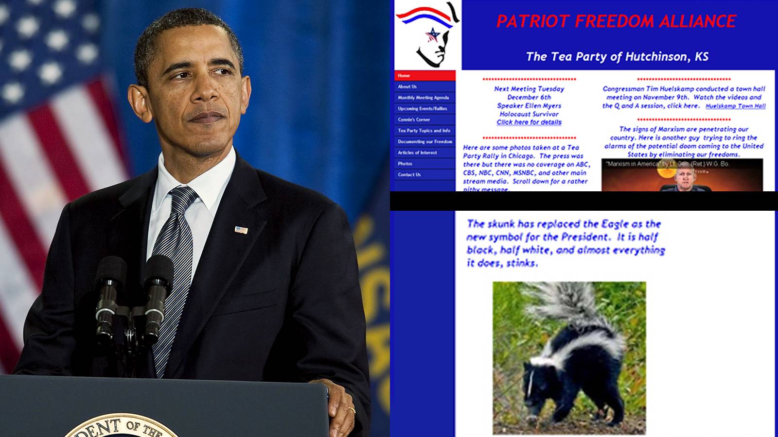 Hutchinson, Kansas Tea Party Patriots - Tea Party Patriots in Hutchinson, Kansas, resurrected an old insult against the president that compares him to a skunk. That’s because the animal is half black and half white, a reference to the fact that Obama is bi-racial, and everything he does, they believe, stinks.(Photos: Julie Denesha/Getty Images; Courtesy of HutchNews.com)