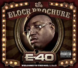 9. The Block Brochure: Welcome to the Soil Vol. 4 (2013) - On his 2013 release, The Block Brochure: Welcome to the Soil Vol. 4, E-40 represented for both the classic and new West Coast. &quot;I brought back that old school to show people that I can still do it,&quot; said 40. &quot;I can still flip the old school style from back in the day when you first fell in love with E-40.&quot;(Photo: Heavy on the Grind Ent/EMI)