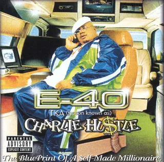 5. Charlie Hustle: The Blueprint of a Self-Made Millionaire (1999) - E-40 always connected with what was going on in the streets and Charlie Hustle was a prime example of that bond. &quot;I had so many songs on there that basically explained how to get outta this situation or that situation,&quot; 40 pointed out.(Photo: Sick Wid It Records)