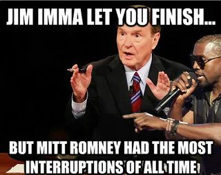 Imma Let You Finish - (Photo: Quickmeme.com)