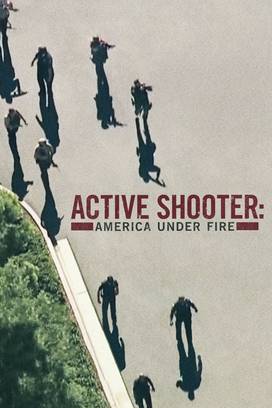 Active Shooter: America Under Fire