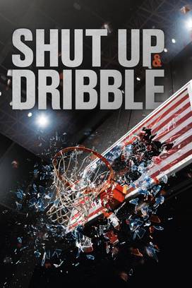 SHUT UP AND DRIBBLE