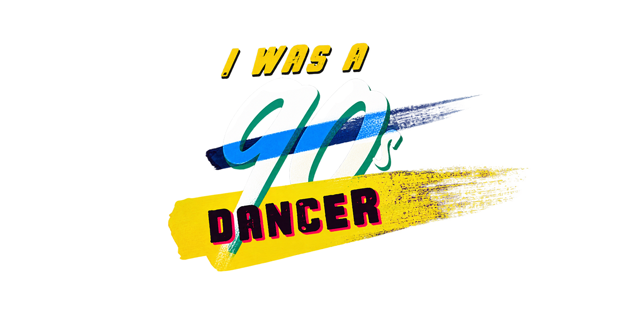 I Was a 90's Dancer