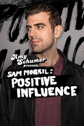 Amy Schumer Presents Sam Morril: Positive Influence