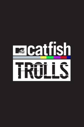 Catfish: Trolls