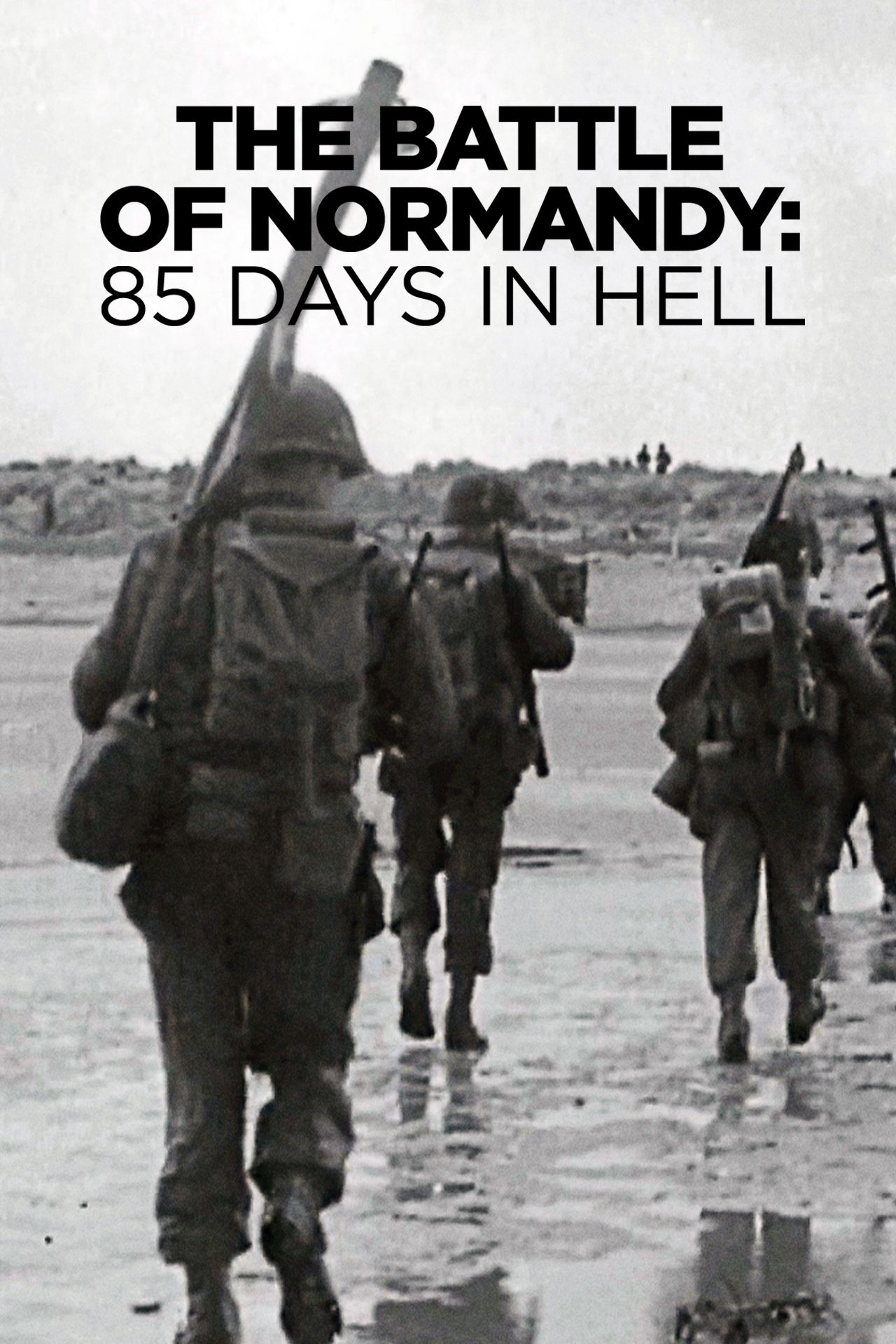 Battle Of Normandy: 85 Days In Hell